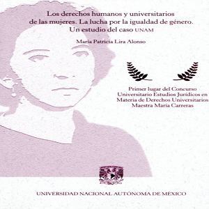 Imagen sobre Los derechos humanos y universitarios de las mujeres.  La lucha por la igualdad de género. Un estudio del caso UNAM