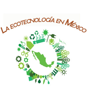 Imagen sobre La ecotecnología en México.
