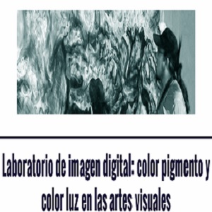 Imagen sobre Laboratorio de imagen digital: color pigmento y color luz en las artes visuales