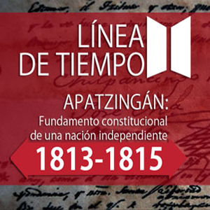 Imagen sobre Línea de tiempo Apatzingán: fundamento constitucional de una nación independiente 1813-1815. 