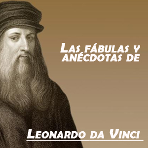 Imagen sobre las fábulas y anécdotas de Leonardo Da Vinci.