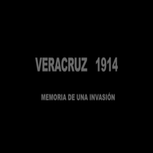 Veracruz 1914: memoria de una invasión