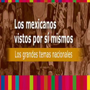 Imagen sobre Los mexicanos vistos por sí mismo. Los grandes temas nacionales.