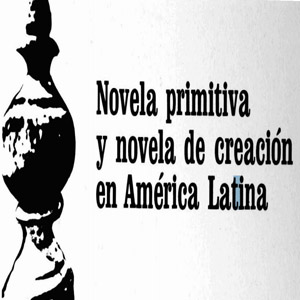 Imagen sobre la Novela primitiva y novela de creación en América Latina.