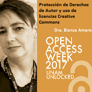 Se muestra la imagen con la foto de la Dra. Bianca Amaro, el logotipo de la Semana del Acceso Abierto 2017 y el tema de su presentación sobre la protección de Derechos de Autor y uso de licencias Creative Commons
