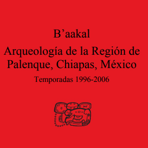 Imagen sobre B’aakal Arqueología de la Región de Palenque, Chiapas, México: temporadas 1996-2006.